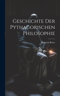 Geschichte Der Pythagorischen Philosophie - Ritter, Heinrich