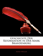 Geschichte Der Reformation in Der Mark Brandenburg