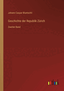 Geschichte der Republik Z?rich: Zweiter Band