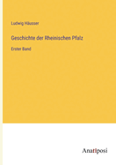 Geschichte der Rheinischen Pfalz: Erster Band