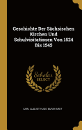 Geschichte Der Sachsischen Kirchen Und Schulvisitationen Von 1524 Bis 1545