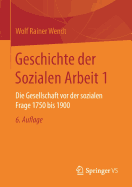 Geschichte Der Sozialen Arbeit 1: Die Gesellschaft VOR Der Sozialen Frage 1750 Bis 1900