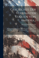 Geschichte Der Vereinigten Staaten Von Amerika...: Bd. Von Der Ersten Pr?sidentschaft Des Thomas Jefferson Bis Zum Ende Der Zweiten Pr?sidentschaft Des Andrew Jackson. 1865, Zweiter Band