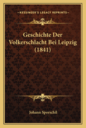 Geschichte Der Volkerschlacht Bei Leipzig (1841)