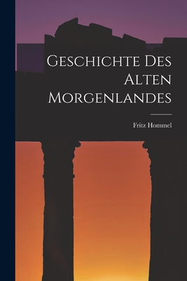 Geschichte des alten Morgenlandes - Hommel, Fritz