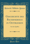 Geschichte Des Bauernkriegs in Ostfranken: Aus Den Quellen (Classic Reprint)