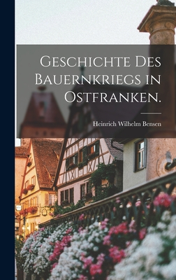 Geschichte des Bauernkriegs in Ostfranken. - Bensen, Heinrich Wilhelm