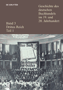 Geschichte Des Deutschen Buchhandels Im 19. Und 20. Jahrhundert. Band 3: Drittes Reich. Teilband 1 - Fischer, Ernst (Editor), and Wittmann, Reinhard (Editor)