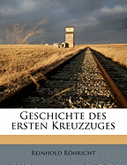 Geschichte Des Ersten Kreuzzuges