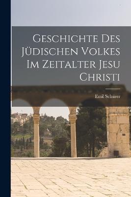 Geschichte des Jdischen Volkes im Zeitalter Jesu Christi - Schrer, Emil