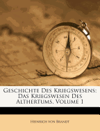 Geschichte Des Kriegswesens. Erste Abtheilung. Das Kriegswesen Des Althertums