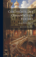 Geschichte Des Osmanischen Reiches: Bd. 1574-1623, Vierter Band