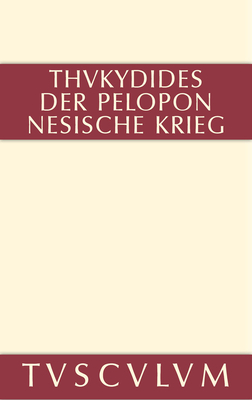 Geschichte Des Peloponnesischen Krieges: Griechisch - Deutsch - Thukydides, and Landmann, Georg Peter (Editor), and Rengakos, Antonios (Afterword by)