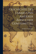 Geschichte Des Tabaks Und Anderer Ahnlicher Genussmittel