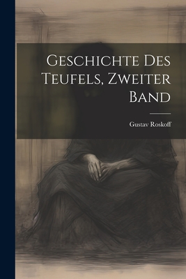 Geschichte Des Teufels, Zweiter Band - Roskoff, Gustav