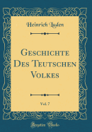 Geschichte Des Teutschen Volkes, Vol. 7 (Classic Reprint)