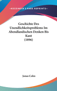 Geschichte Des Unendlichkeitsproblems Im Abendlandischen Denken Bis Kant (1896)