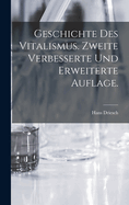 Geschichte des Vitalismus. Zweite verbesserte und erweiterte Auflage.