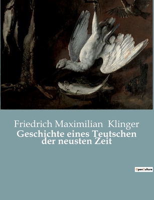 Geschichte Eines Teutschen Der Neusten Zeit - Klinger, Friedrich Maximilian