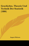 Geschichte, Theorie Und Technik Der Statistik (1886)