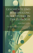 Geschichte Und Beurtheilung Aller Systeme in Der Zoologie: Nach Ihrer Entwiklungsfolge Von Aristoteles Bis Auf Die Gegenwrtige Zeit