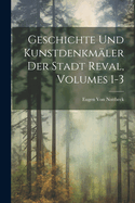 Geschichte Und Kunstdenkmaler Der Stadt Reval, Volumes 1-3