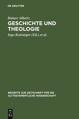 Geschichte und Theologie - Albertz, Rainer, and Kottsieper, Ingo (Editor), and Whrle, Jakob (Editor)
