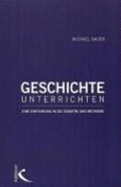 Geschichte Unterrichten: Eine EinfHrung in Die Didaktik Und Methodik (Paperback)