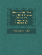 Geschichte Von Gera Und Dessen Nachster Umgebung, Volume 1...