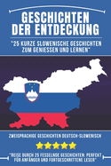 Geschichten der Entdeckung: 25 Kurze Slowenische Geschichten zum Genie?en und Lernen, Zweisprachige Geschichten Deutsch-Slowenisch, Slowenisch f?r Anf?ngerAbdo_Editions