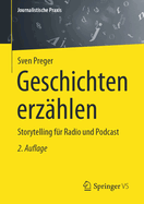 Geschichten Erz?hlen: Storytelling F?r Radio Und Podcast