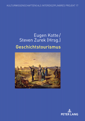 Geschichtstourismus - Kotte, Eugen, and Zurek, Steven