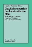 Geschichtsunterricht Im Demokratischen Staat: Beratungen Des Landtags Nordrhein-Westfalen Zum Geschichtsunterricht