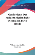 Geschiedenis Der Middennederlandsche Dichtkunst, Part 1 (1851)