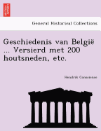 Geschiedenis Van Belgie ... Versierd Met 200 Houtsneden, Etc.