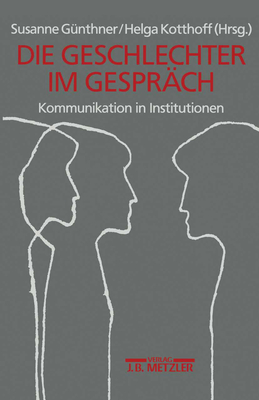 Geschlechter Im Gesprach: Kommunikation in Institutionen - G?nthner, Susanne, and Kotthoff, Helga