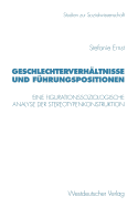 Geschlechterverhltnisse Und Fhrungspositionen: Eine Figurationssoziologische Analyse Der Stereotypenkonstruktion