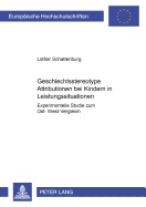 Geschlechtsstereotype Attributionen Bei Kindern in Leistungssituationen: Experimentelle Studie Zum Ost-West-Vergleich