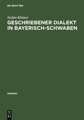 Geschriebener Dialekt in Bayerisch-Schwaben - Kleiner, Stefan