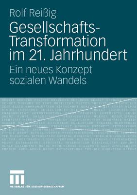 Gesellschafts-Transformation Im 21. Jahrhundert: Ein Neues Konzept Sozialen Wandels - Rei?ig, Rolf