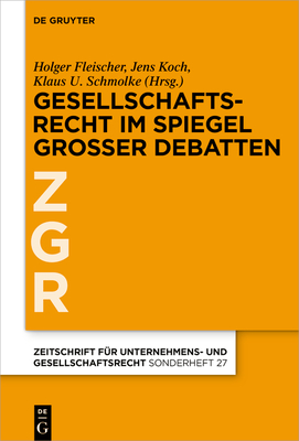 Gesellschaftsrecht Im Spiegel Gro?er Debatten - Fleischer, Holger (Editor), and Koch, Jens (Editor), and Schmolke, Klaus Ulrich (Editor)