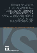 Gesellschaftstheorie Und Europapolitik: Sozialwissenschaftliche Ansatze Zur Europaforschung