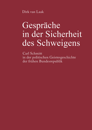 Gesprche in Der Sicherheit Des Schweigens: Carl Schmitt in Der Politischen Geistesgeschichte Der Frhen Bundesrepublik
