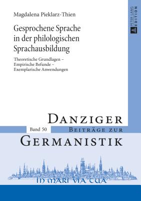 Gesprochene Sprache in der philologischen Sprachausbildung: Theoretische Grundlagen - Empirische Befunde - Exemplarische Anwendungen - Katny, Andrzej, and Thien, Magdalena