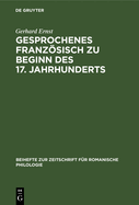 Gesprochenes Franzsisch Zu Beginn Des 17. Jahrhunderts: Direkte Rede in Jean H?roards Histoire Particuli?re de Louis XIII? (1605-1610)