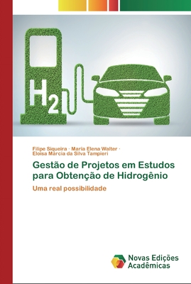 Gest?o de Projetos em Estudos para Obten??o de Hidrog?nio - Siqueira, Filipe, and Walter, Maria Elena, and Tampieri, Eloisa Mrcia Da Silva