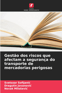 Gest?o dos riscos que afectam a seguran?a do transporte de mercadorias perigosas