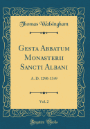 Gesta Abbatum Monasterii Sancti Albani, Vol. 2: A. D. 1290-1349 (Classic Reprint)