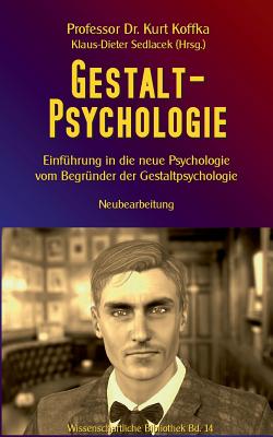 Gestalt-Psychologie: Einf?hrung in die neue Psychologie vom Begr?nder der Gestaltpsychologie - Sedlacek, Klaus-Dieter (Editor), and Koffka, Kurt