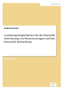 Gestaltungsmglichkeiten fr die finanzielle Absicherung von Pensionszusagen und ihre bilanzielle Behandlung